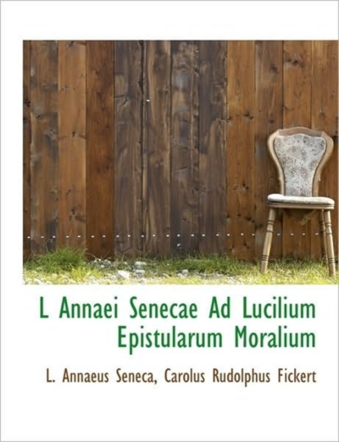 L Annaei Senecae Ad Lucilium Epistularum Moralium, Paperback / softback Book