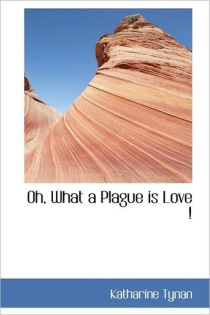 Oh, What a Plague is Love !, Hardback Book