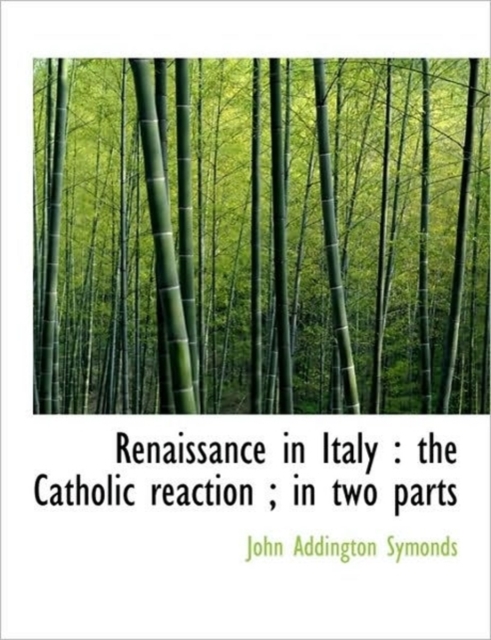 Renaissance in Italy : the Catholic Reaction; in Two Parts, Hardback Book