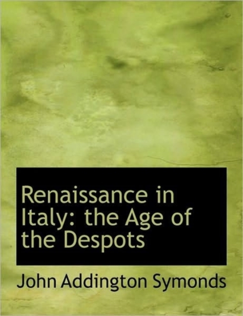 Renaissance in Italy : the Age of the Despots, Hardback Book
