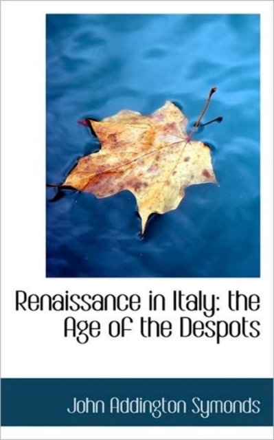 Renaissance in Italy : the Age of the Despots, Paperback Book