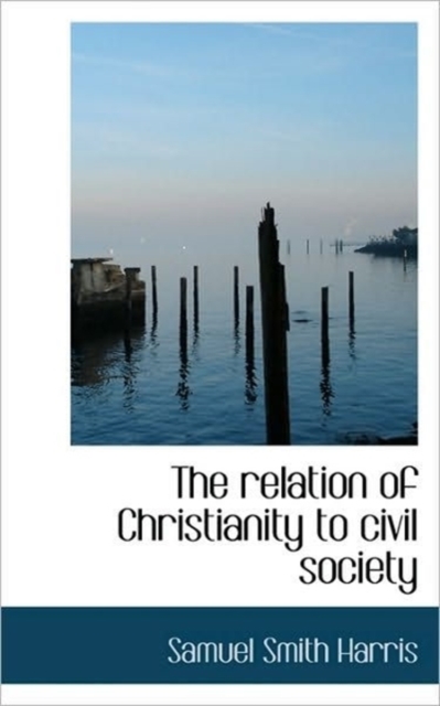 The Relation of Christianity to Civil Society, Paperback / softback Book