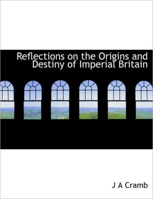 Reflections on the Origins and Destiny of Imperial Britain, Paperback / softback Book