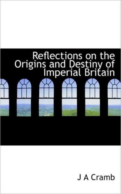 Reflections on the Origins and Destiny of Imperial Britain, Paperback / softback Book