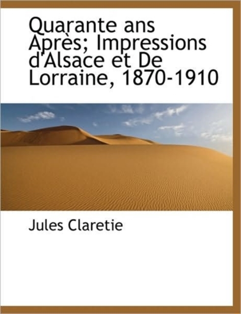 Quarante ANS Apr S; Impressions D'Alsace Et de Lorraine, 1870-1910, Paperback / softback Book