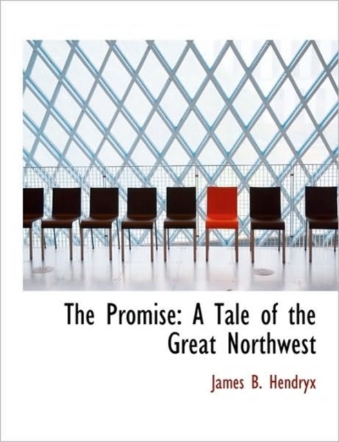 The Promise : A Tale of the Great Northwest, Paperback / softback Book