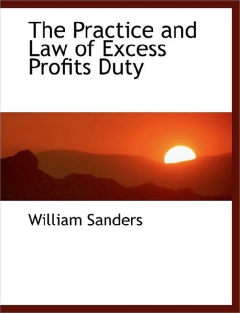 The Practice and Law of Excess Profits Duty, Paperback / softback Book