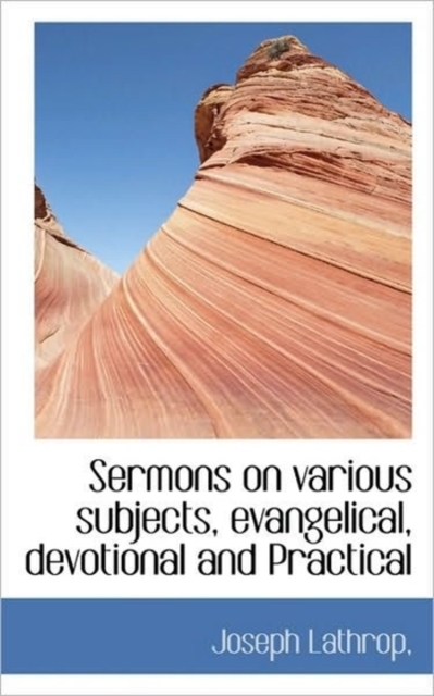 Sermons on Various Subjects, Evangelical, Devotional and Practical, Paperback / softback Book