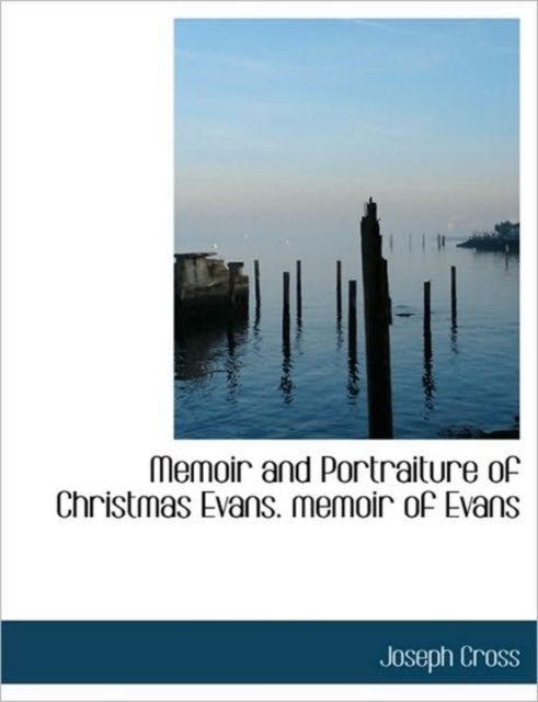 Memoir and Portraiture of Christmas Evans. Memoir of Evans, Hardback Book