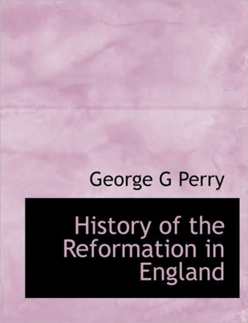 History of the Reformation in England, Hardback Book