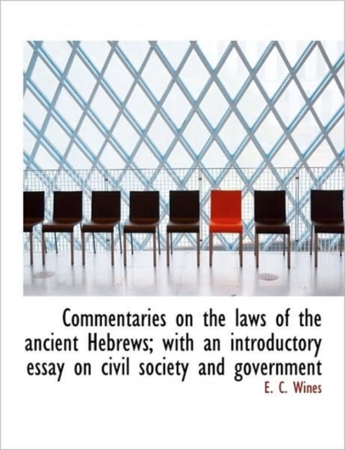 Commentaries on the Laws of the Ancient Hebrews; With an Introductory Essay on Civil Society and Gov, Hardback Book