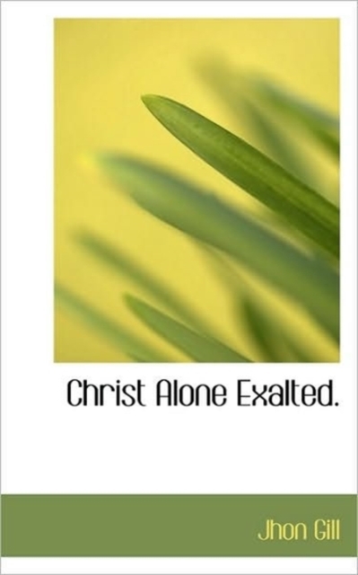 Christ Alone Exalted., Paperback / softback Book