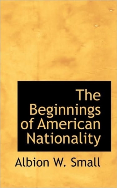 The Beginnings of American Nationality, Paperback / softback Book