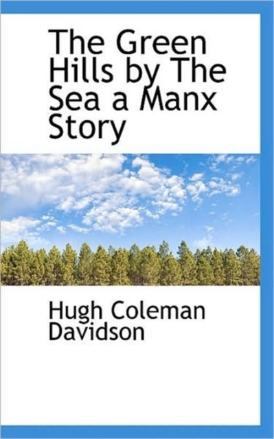 The Green Hills by the Sea a Manx Story, Paperback / softback Book