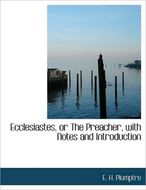 Ecclesiastes, or the Preacher, with Notes and Introduction, Hardback Book