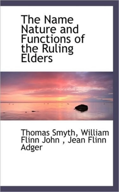 The Name Nature and Functions of the Ruling Elders, Paperback / softback Book