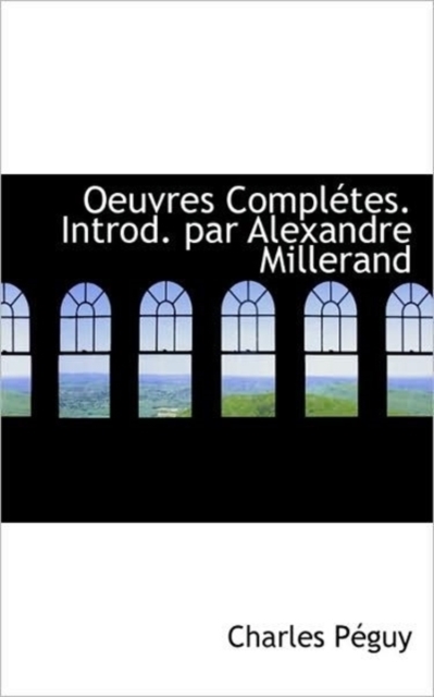Oeuvres Completes. Introd. Par Alexandre Millerand, Paperback / softback Book