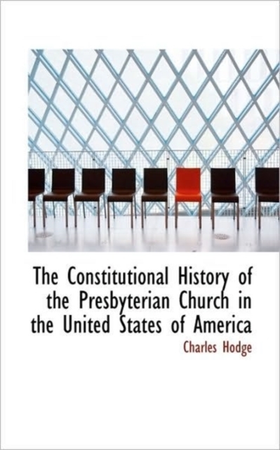 The Constitutional History of the Presbyterian Church in the United States of America, Paperback / softback Book