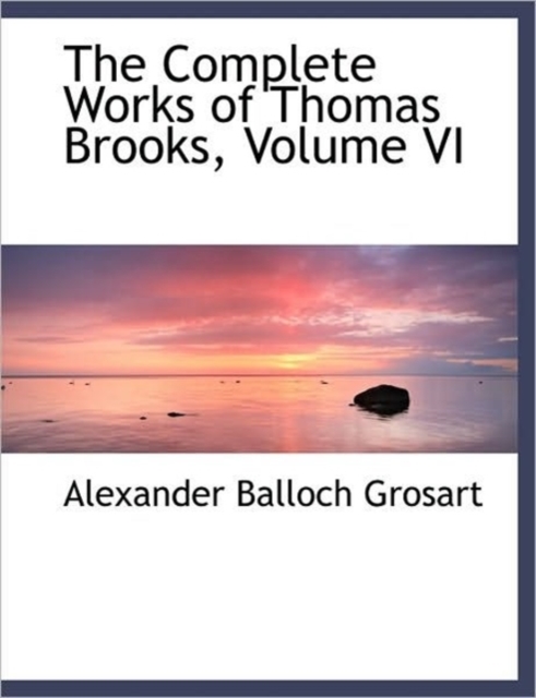 The Complete Works of Thomas Brooks, Volume VI, Hardback Book
