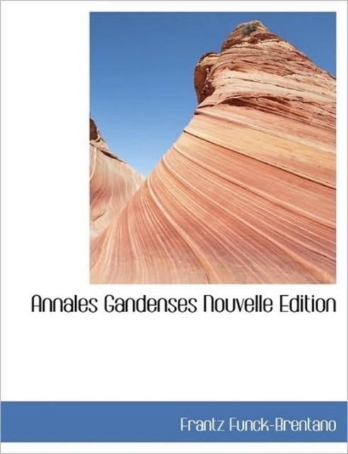 Annales Gandenses Nouvelle Edition, Hardback Book