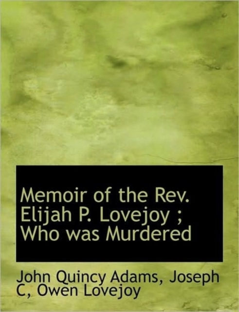 Memoir of the REV. Elijah P. Lovejoy; Who Was Murdered, Paperback / softback Book