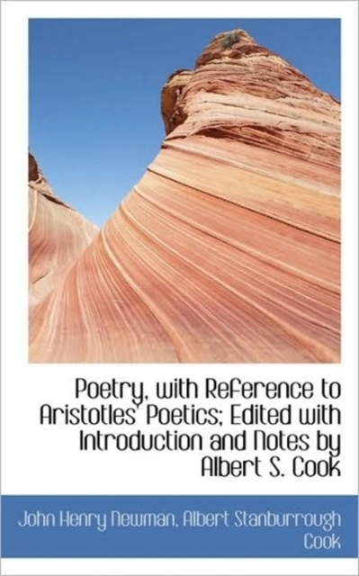 Poetry, with Reference to Aristotles' Poetics; Edited with Introduction and Notes by Albert S. Cook, Paperback / softback Book