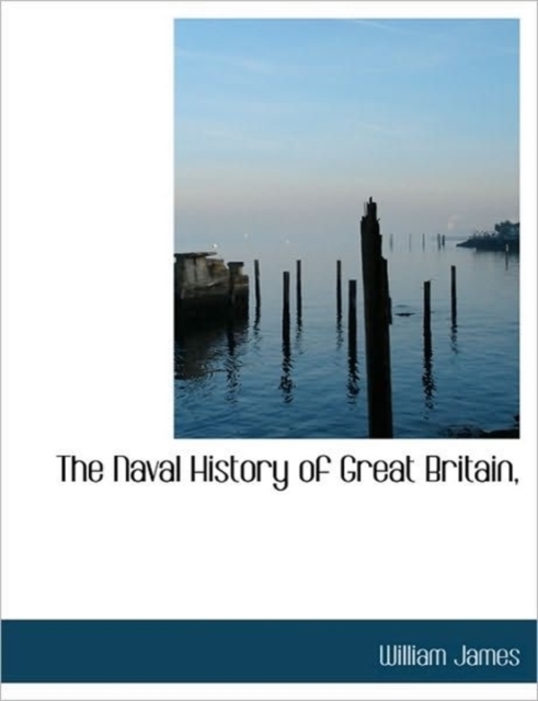 The Naval History of Great Britain,, Hardback Book