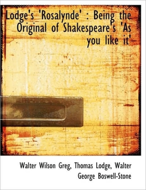 Lodge's 'Rosalynde' : Being the Original of Shakespeare's 'as You Like It', Paperback / softback Book