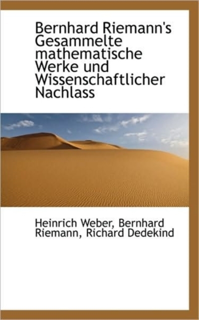 Bernhard Riemann's Gesammelte Mathematische Werke Und Wissenschaftlicher Nachlass, Paperback / softback Book