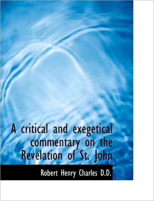 A Critical and Exegetical Commentary on the Revelation of St. John, Hardback Book