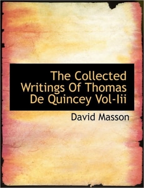The Collected Writings of Thomas de Quincey Vol-III, Paperback / softback Book