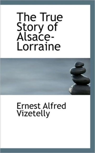 The True Story of Alsace-Lorraine, Paperback / softback Book