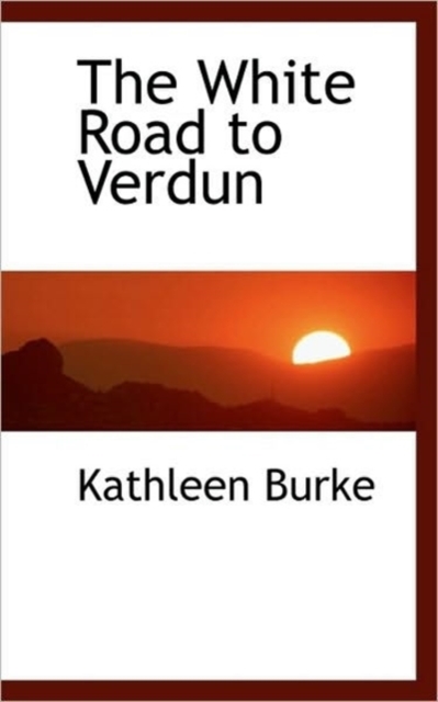 The White Road to Verdun, Paperback / softback Book