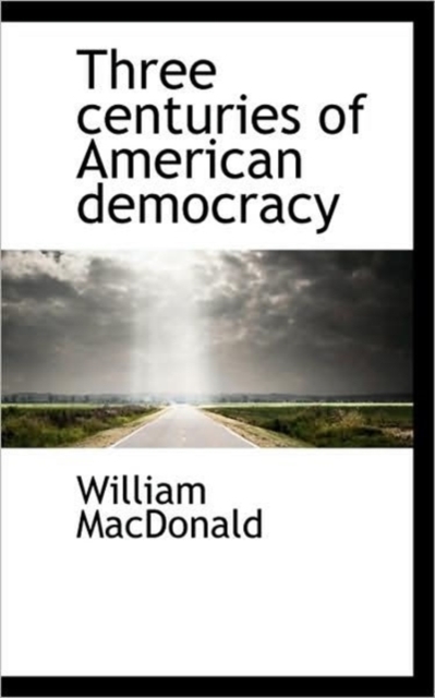 Three Centuries of American Democracy, Paperback / softback Book