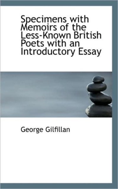 Specimens with Memoirs of the Less-Known British Poets with an Introductory Essay, Paperback / softback Book