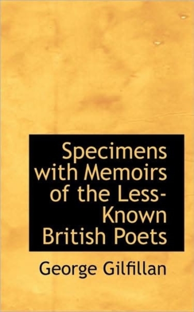 Specimens with Memoirs of the Less-Known British Poets, Hardback Book