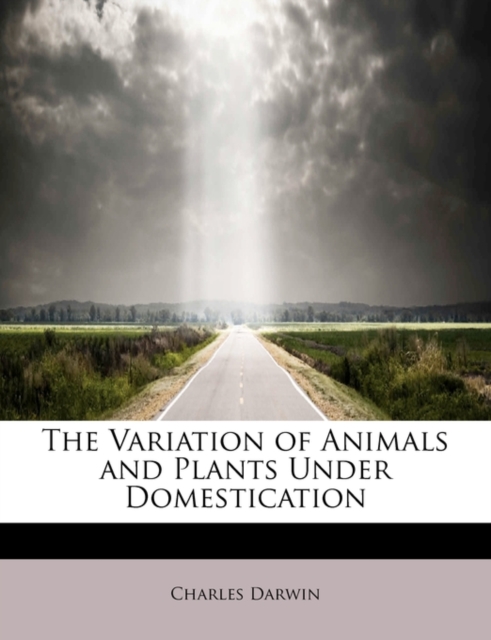 The Variation of Animals and Plants Under Domestication, Paperback / softback Book