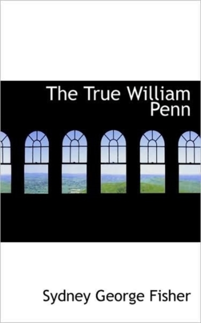 The True William Penn, Paperback / softback Book