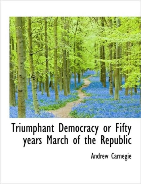 Triumphant Democracy or Fifty Years March of the Republic, Hardback Book
