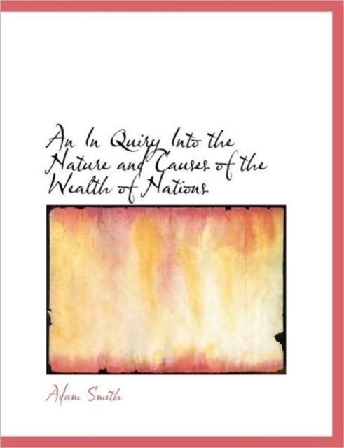 An Inquiry Into the Nature and Causes of the Wealth of Nations, Vol. II, Paperback / softback Book