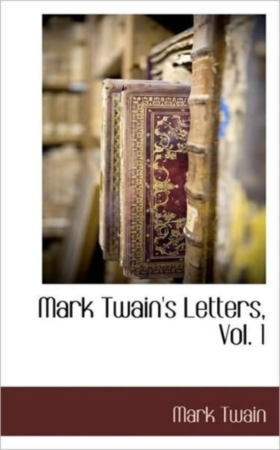 Mark Twain's Letters, Vol. 1, Hardback Book