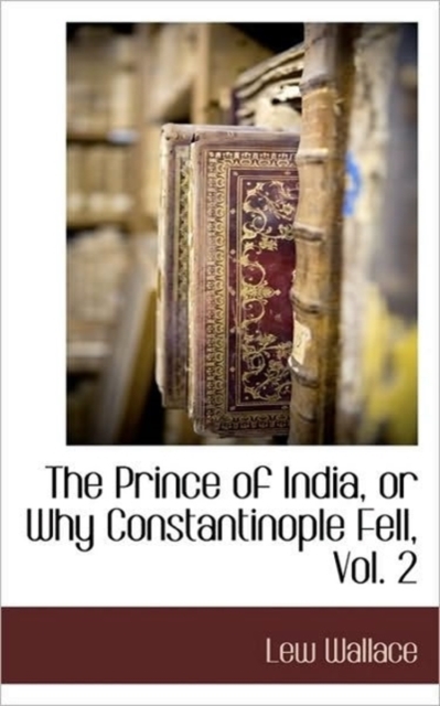 The Prince of India, or Why Constantinople Fell, Vol. 2, Paperback / softback Book