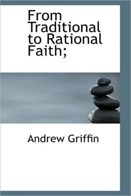 From Traditional to Rational Faith;, Hardback Book