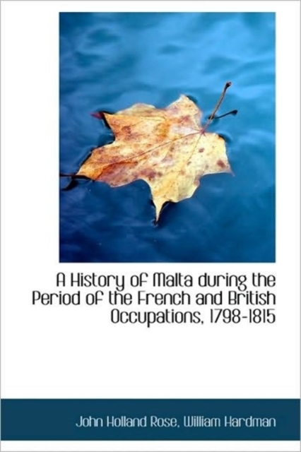 A History of Malta During the Period of the French and British Occupations, 1798-1815, Hardback Book