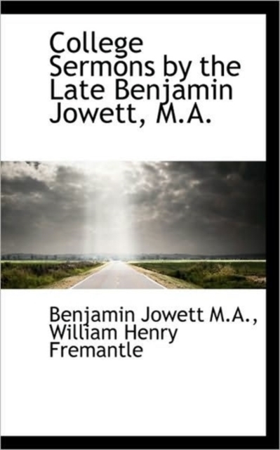 College Sermons by the Late Benjamin Jowett, M.A., Paperback / softback Book