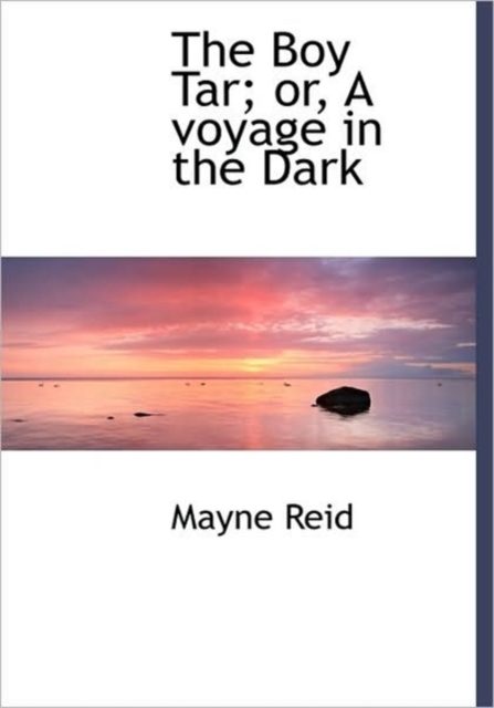 The Boy Tar; Or, a Voyage in the Dark, Hardback Book