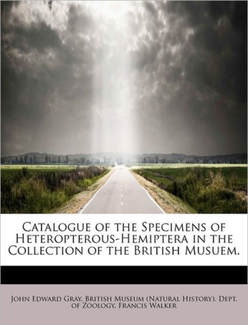 Catalogue of the Specimens of Heteropterous-Hemiptera in the Collection of the British Musuem., Paperback / softback Book