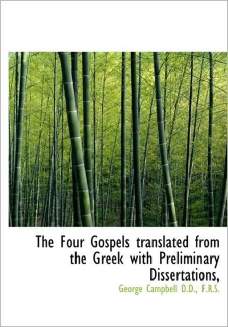The Four Gospels Translated from the Greek with Preliminary Dissertations,, Hardback Book