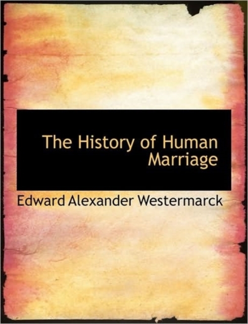 The History of Human Marriage, Paperback / softback Book