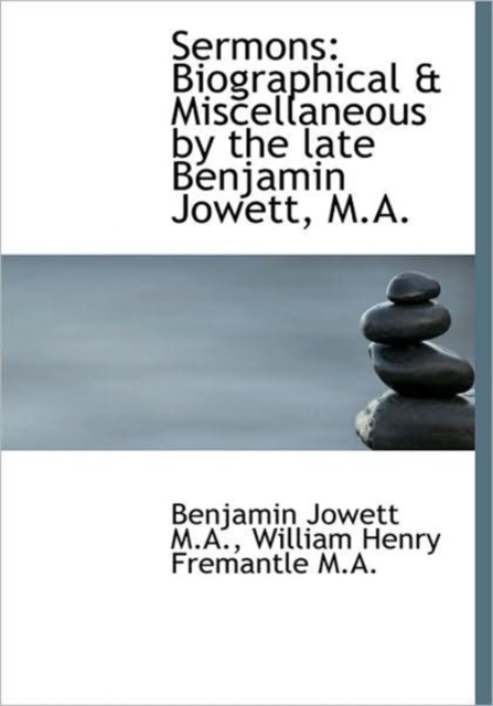 Sermons : Biographical & Miscellaneous by the Late Benjamin Jowett, M.A., Hardback Book